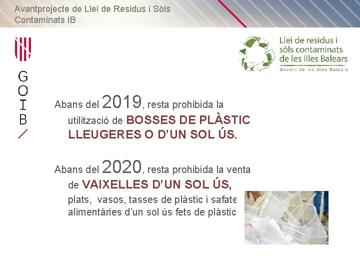 Avantprojecte de Llei de Residus i Sòls Contaminats IB Abans del 2019, resta prohibida