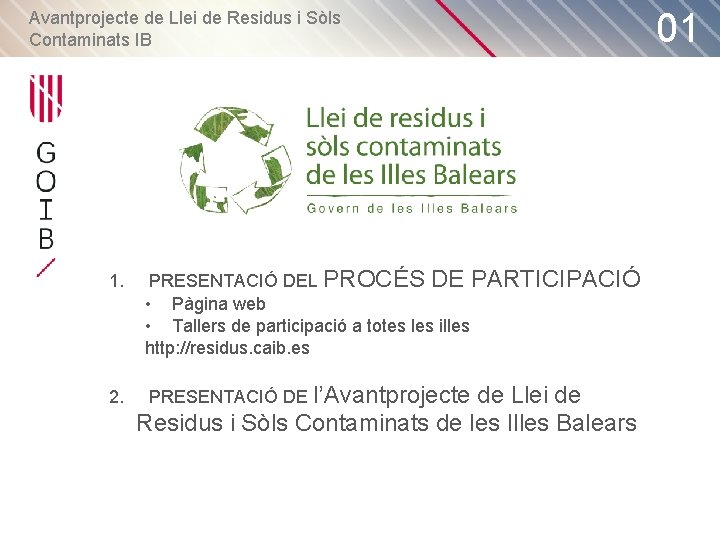 Avantprojecte de Llei de Residus i Sòls Contaminats IB 1. PRESENTACIÓ DEL PROCÉS DE
