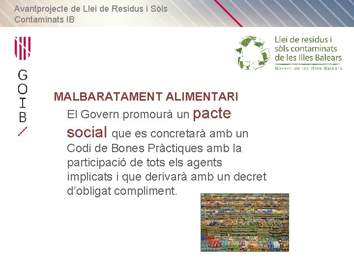 Avantprojecte de Llei de Residus i Sòls Contaminats IB MALBARATAMENT ALIMENTARI El Govern promourà
