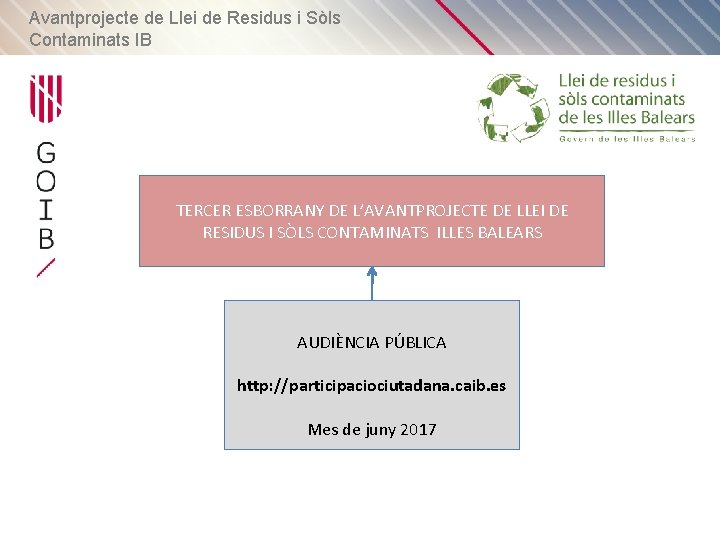 Avantprojecte de Llei de Residus i Sòls Contaminats IB TERCER ESBORRANY DE L’AVANTPROJECTE DE