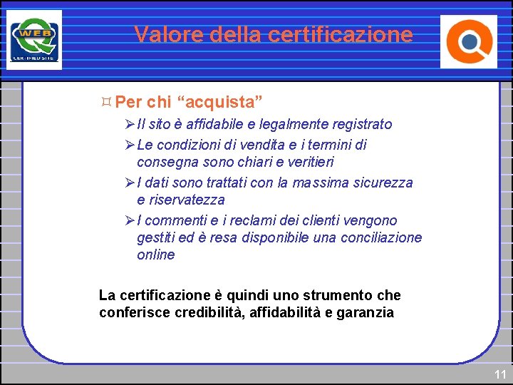 Valore della certificazione ³Per chi “acquista” Ø Il sito è affidabile e legalmente registrato