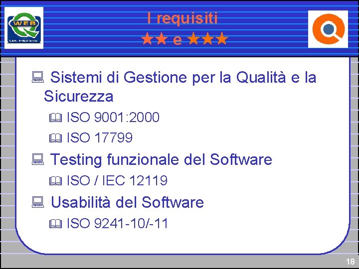 I requisiti e : Sistemi di Gestione per la Qualità e la Sicurezza ISO