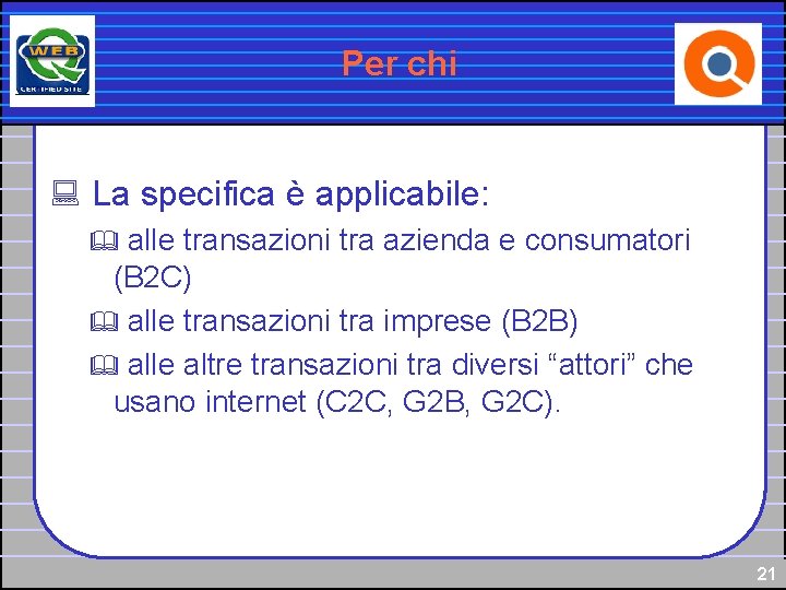 Per chi : La specifica è applicabile: alle transazioni tra azienda e consumatori (B