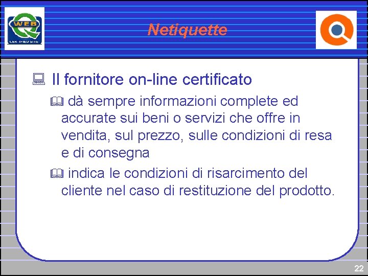 Netiquette : Il fornitore on-line certificato dà sempre informazioni complete ed accurate sui beni