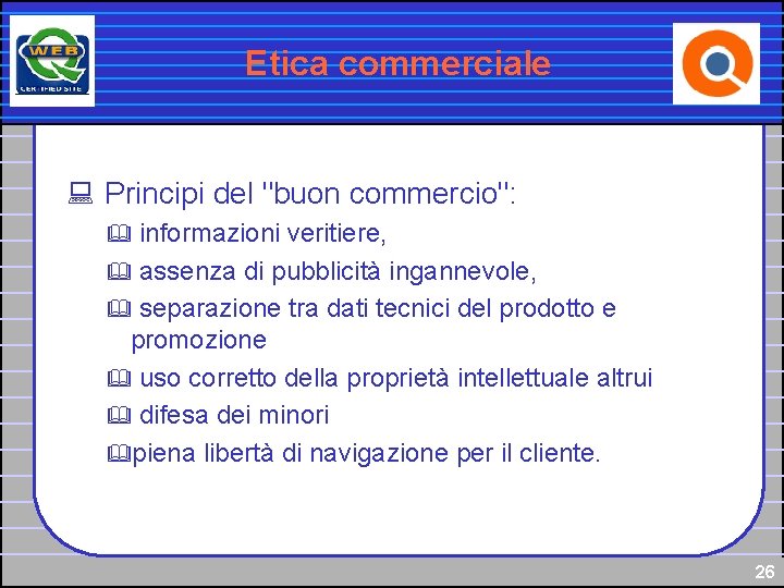 Etica commerciale : Principi del "buon commercio": informazioni veritiere, & assenza di pubblicità ingannevole,