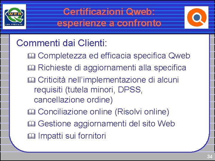 Certificazioni Qweb: esperienze a confronto Commenti dai Clienti: Completezza ed efficacia specifica Qweb &