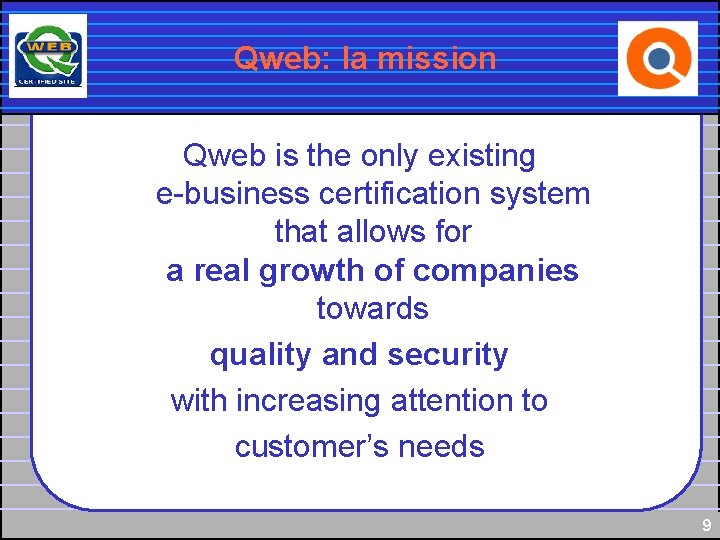 Qweb: la mission Qweb is the only existing e-business certification system that allows for