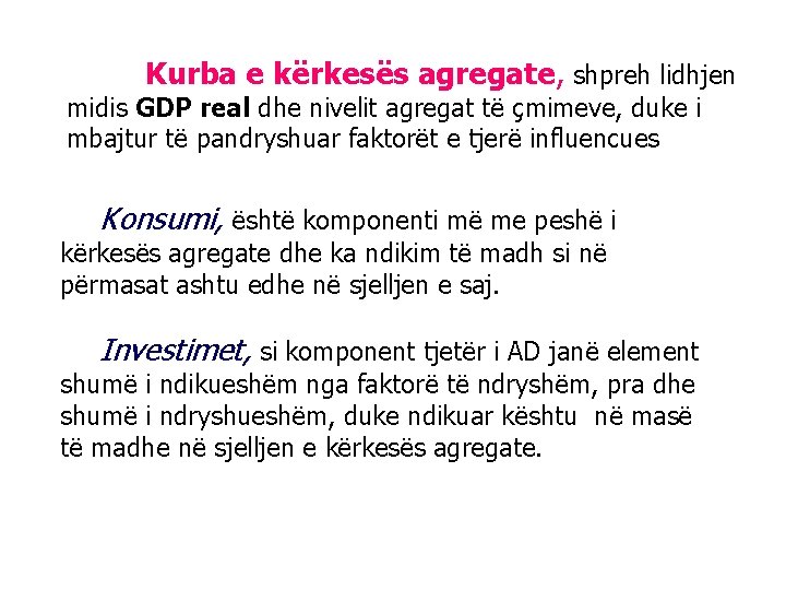 Kurba e kërkesës agregate, shpreh lidhjen midis GDP real dhe nivelit agregat të çmimeve,