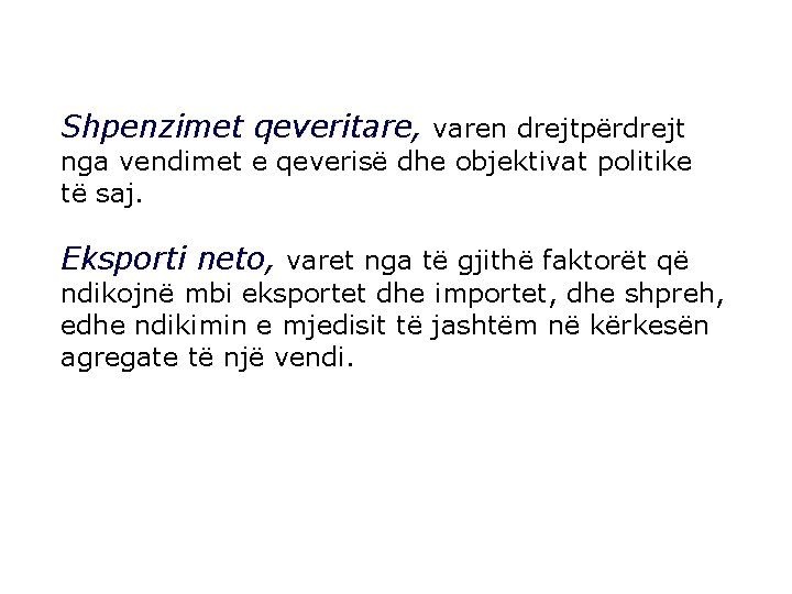 Shpenzimet qeveritare, varen drejtpërdrejt nga vendimet e qeverisë dhe objektivat politike të saj. Eksporti