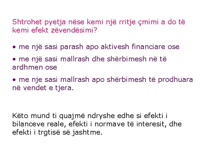 Shtrohet pyetja nëse kemi një rritje çmimi a do të kemi efekt zëvendësimi? •