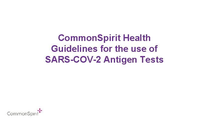 Common. Spirit Health Guidelines for the use of SARS-COV-2 Antigen Tests 