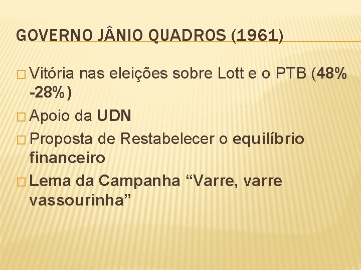 GOVERNO J NIO QUADROS (1961) � Vitória nas eleições sobre Lott e o PTB