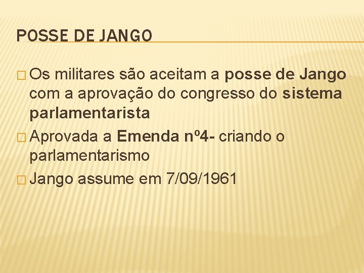 POSSE DE JANGO � Os militares são aceitam a posse de Jango com a