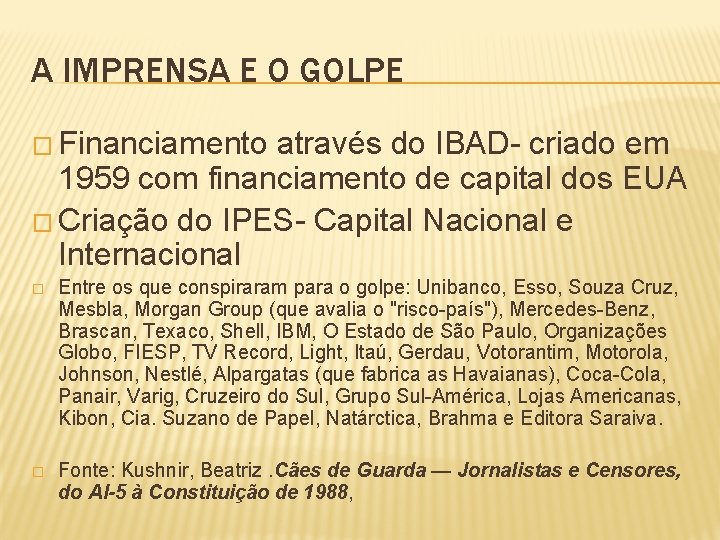 A IMPRENSA E O GOLPE � Financiamento através do IBAD- criado em 1959 com