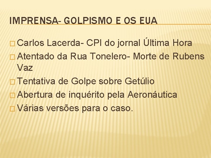 IMPRENSA- GOLPISMO E OS EUA � Carlos Lacerda- CPI do jornal Última Hora �