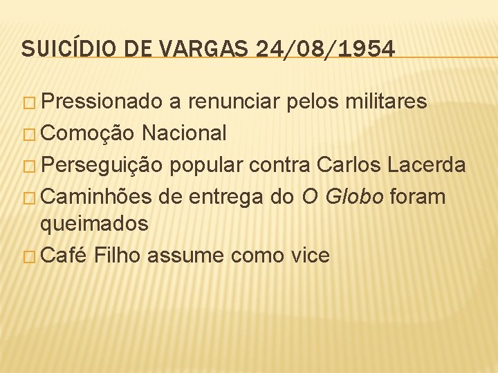 SUICÍDIO DE VARGAS 24/08/1954 � Pressionado a renunciar pelos militares � Comoção Nacional �