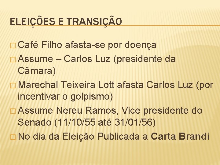 ELEIÇÕES E TRANSIÇÃO � Café Filho afasta-se por doença � Assume – Carlos Luz