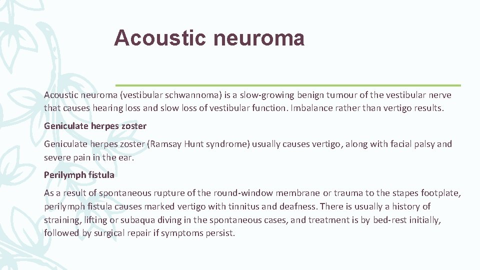 Acoustic neuroma (vestibular schwannoma) is a slow-growing benign tumour of the vestibular nerve that