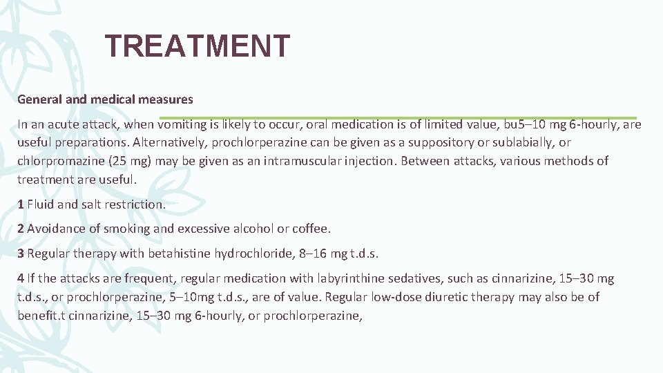 TREATMENT General and medical measures In an acute attack, when vomiting is likely to