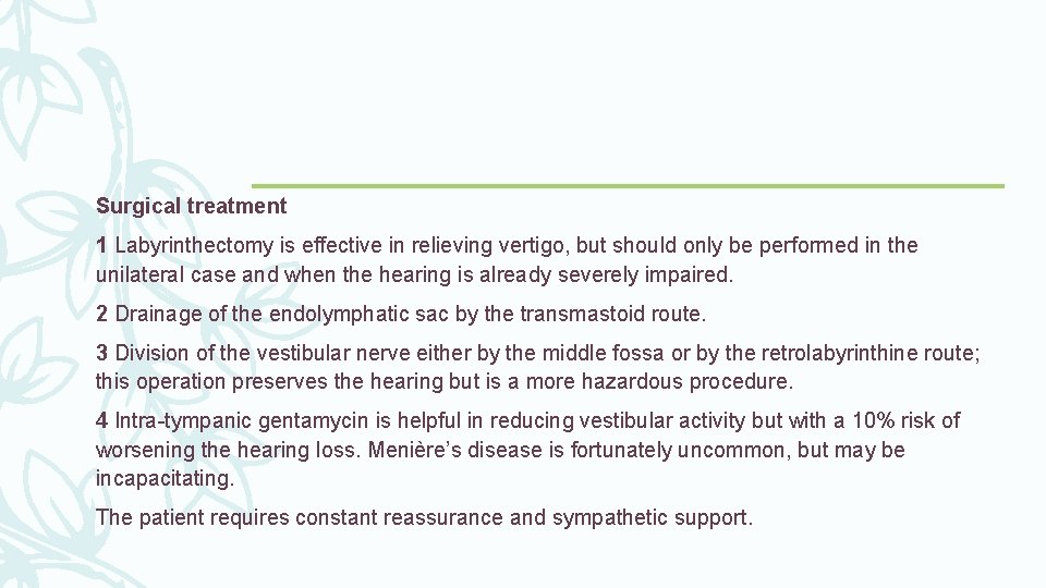 Surgical treatment 1 Labyrinthectomy is effective in relieving vertigo, but should only be performed