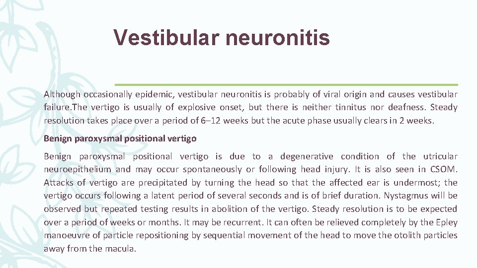 Vestibular neuronitis Although occasionally epidemic, vestibular neuronitis is probably of viral origin and causes