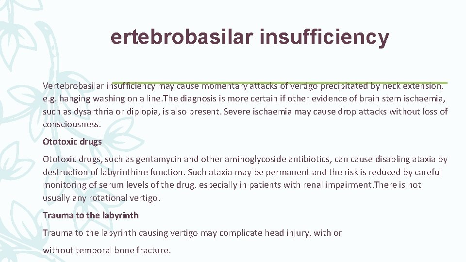 ertebrobasilar insufficiency Vertebrobasilar insufficiency may cause momentary attacks of vertigo precipitated by neck extension,
