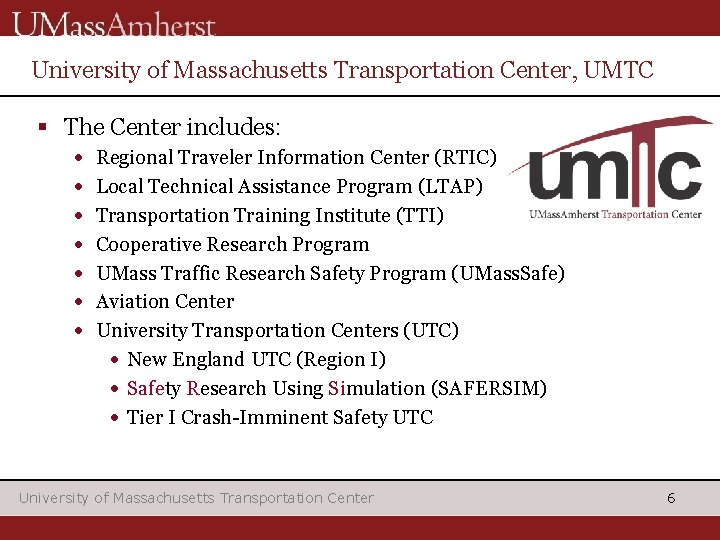 University of Massachusetts Transportation Center, UMTC § The Center includes: • • Regional Traveler