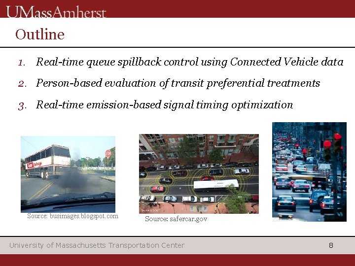 Outline 1. Real-time queue spillback control using Connected Vehicle data 2. Person-based evaluation of