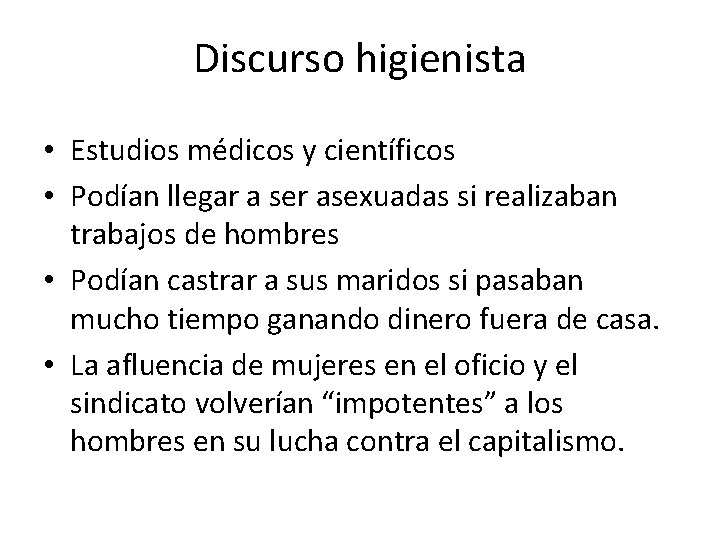 Discurso higienista • Estudios médicos y científicos • Podían llegar a ser asexuadas si