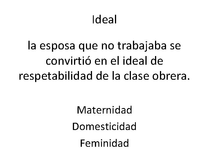 Ideal la esposa que no trabajaba se convirtió en el ideal de respetabilidad de