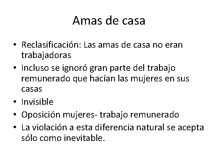 Amas de casa • Reclasificación: Las amas de casa no eran trabajadoras • Incluso