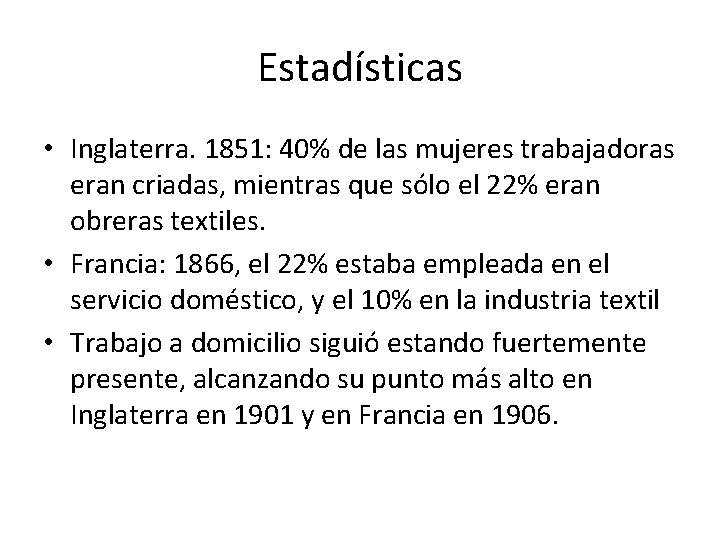 Estadísticas • Inglaterra. 1851: 40% de las mujeres trabajadoras eran criadas, mientras que sólo