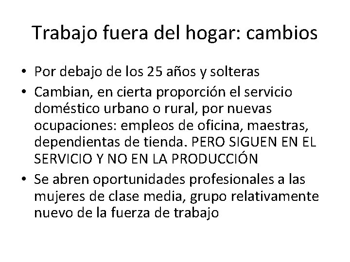 Trabajo fuera del hogar: cambios • Por debajo de los 25 años y solteras