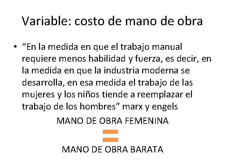 Variable: costo de mano de obra • “En la medida en que el trabajo