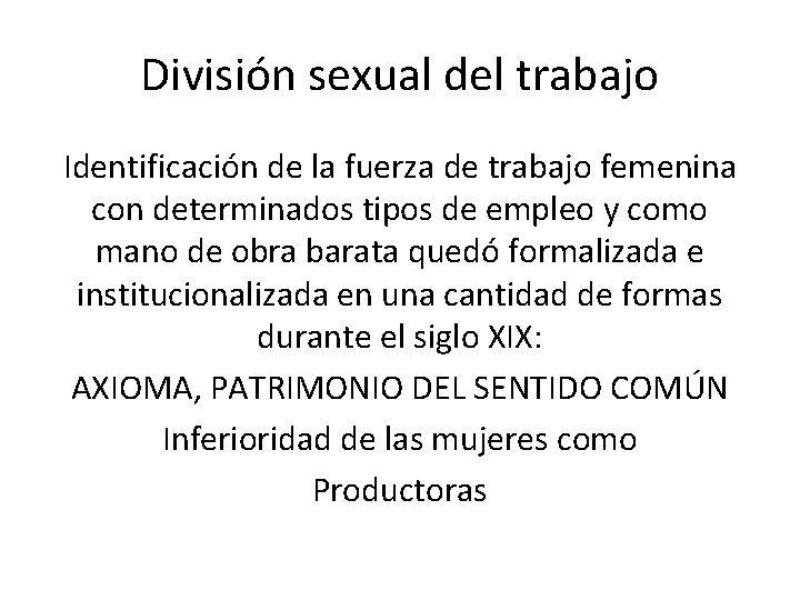 División sexual del trabajo Identificación de la fuerza de trabajo femenina con determinados tipos