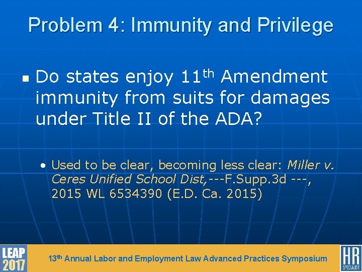 Problem 4: Immunity and Privilege n Do states enjoy 11 th Amendment immunity from