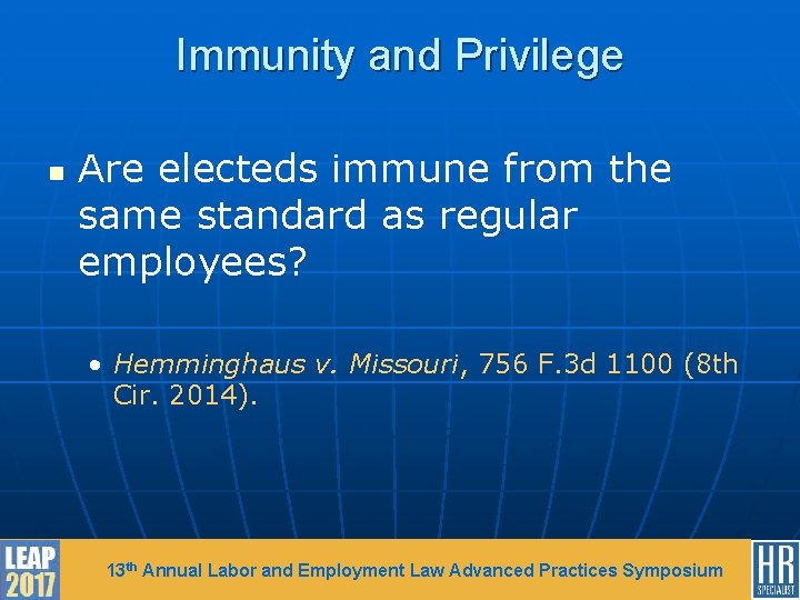 Immunity and Privilege n Are electeds immune from the same standard as regular employees?