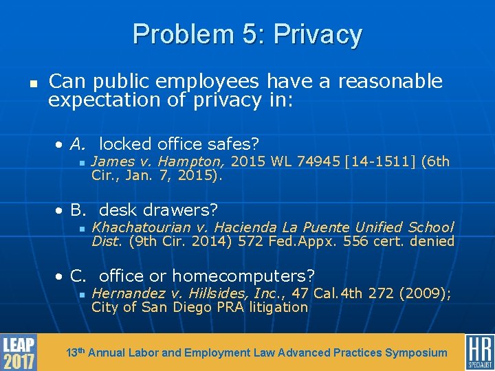 Problem 5: Privacy n Can public employees have a reasonable expectation of privacy in: