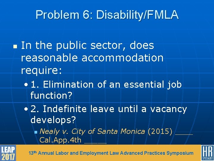 Problem 6: Disability/FMLA n In the public sector, does reasonable accommodation require: • 1.