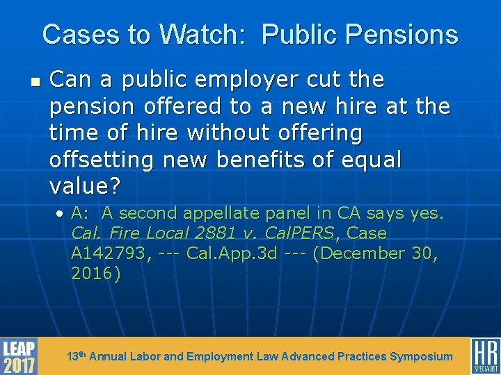 Cases to Watch: Public Pensions n Can a public employer cut the pension offered