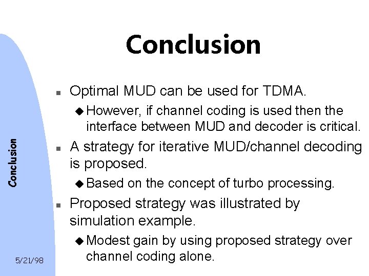 Conclusion n Optimal MUD can be used for TDMA. if channel coding is used
