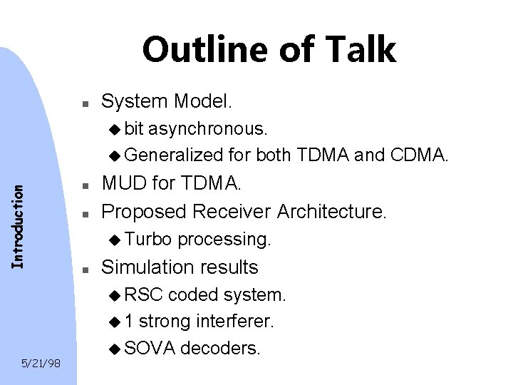 Outline of Talk n System Model. asynchronous. u Generalized for both TDMA and CDMA.