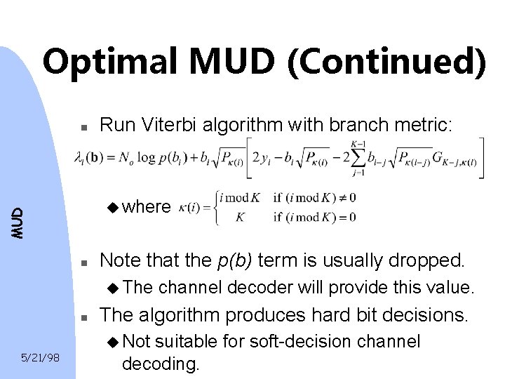 Optimal MUD (Continued) n Run Viterbi algorithm with branch metric: MUD u where n