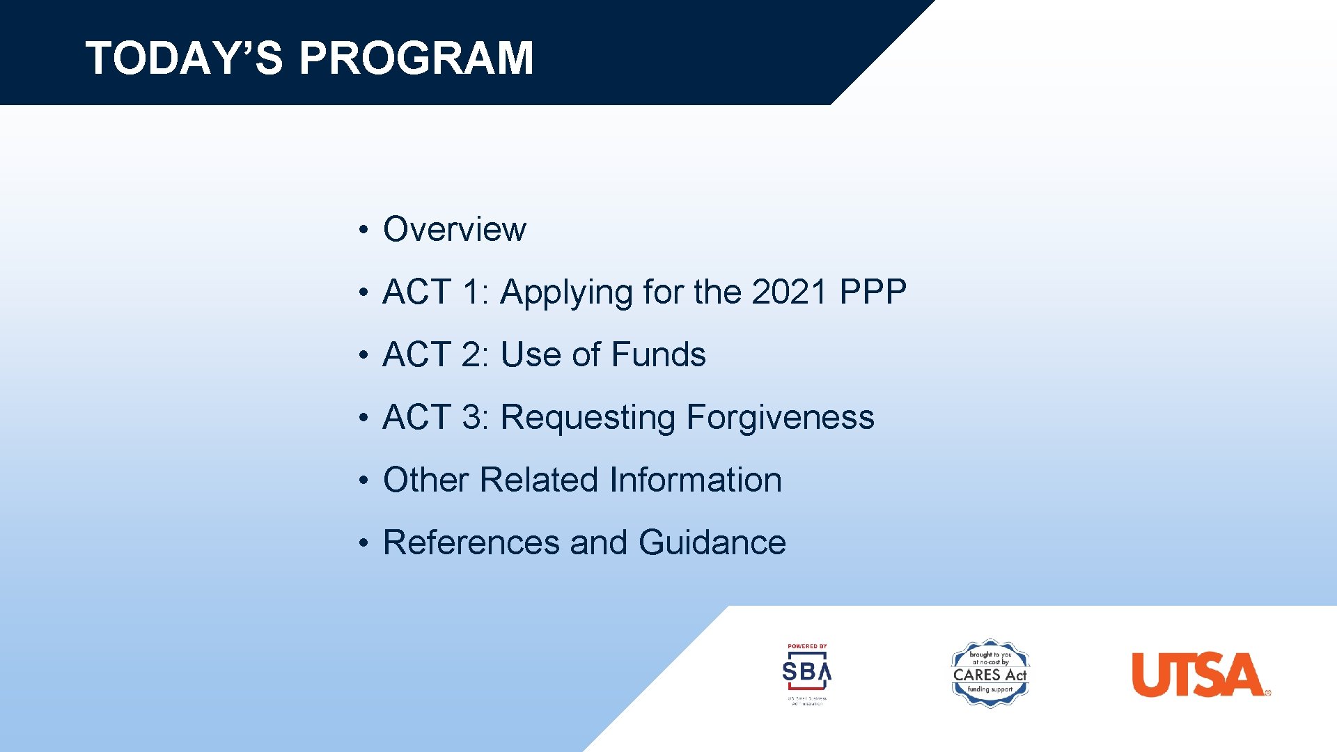 TODAY’S PROGRAM • Overview • ACT 1: Applying for the 2021 PPP • ACT