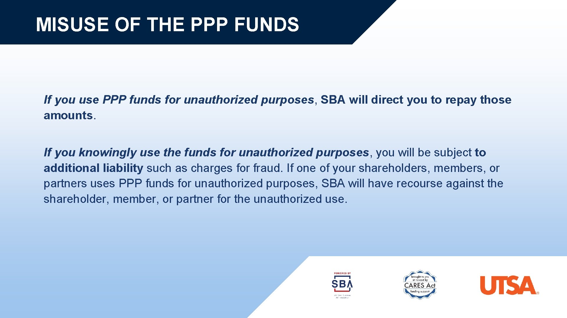 MISUSE OF THE PPP FUNDS If you use PPP funds for unauthorized purposes, SBA