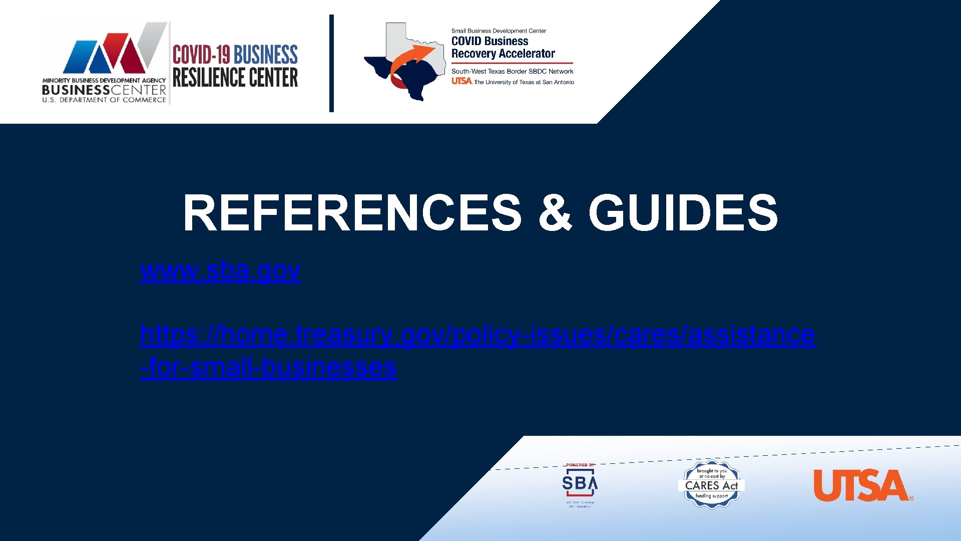 REFERENCES & GUIDES www. sba. gov https: //home. treasury. gov/policy-issues/cares/assistance -for-small-businesses 