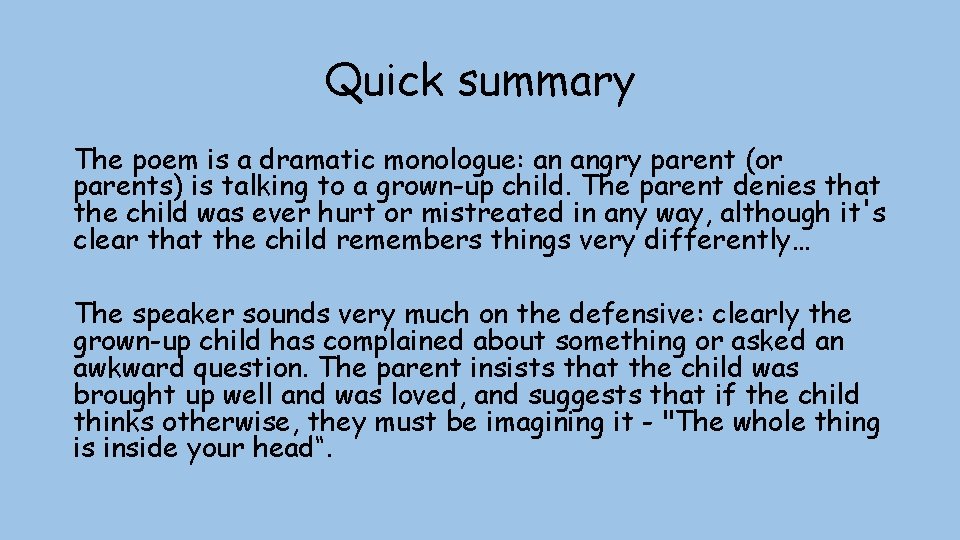 Quick summary The poem is a dramatic monologue: an angry parent (or parents) is