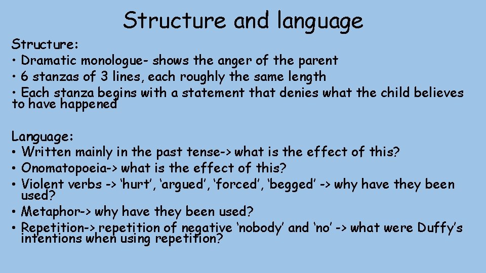 Structure and language Structure: • Dramatic monologue- shows the anger of the parent •