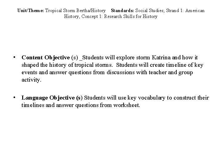 Unit/Theme: Tropical Storm Bertha/History Standards: Social Studies; Strand 1: American History, Concept 1: Research