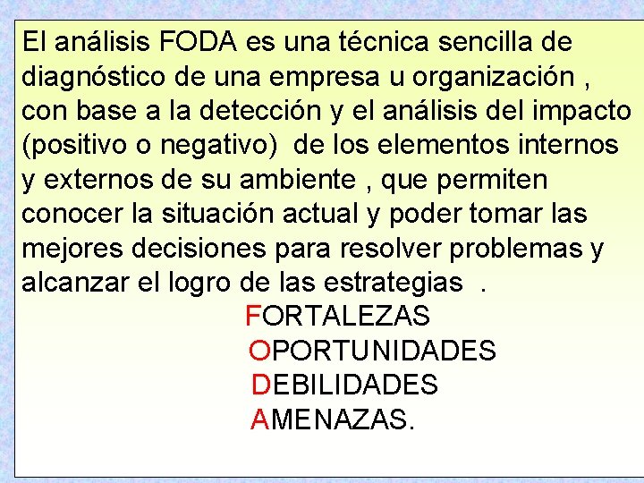 El análisis FODA es una técnica sencilla de diagnóstico de una empresa u organización